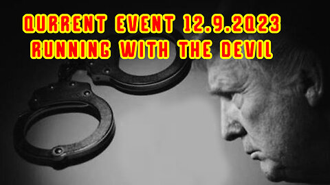 Qurrent Event 12.9.2Q23 > Running with The Devil