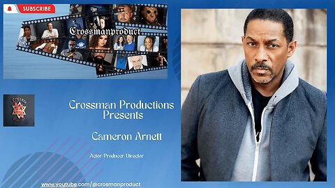 Crossman Productions Presents Actor/Producer/Director Cameron Arnett