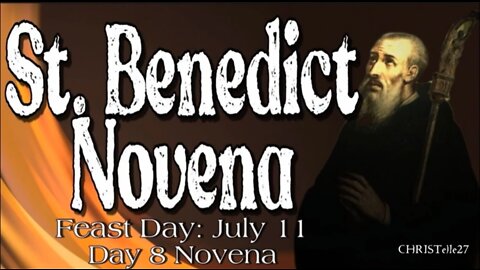 ST. BENEDICT NOVENA : Day 8 [Patron of Kidney Disease, against Poison & Witchcraft, etc.]