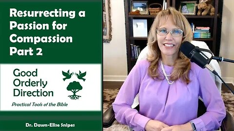 Resurrecting a Passion for Compassion Part 2 | Lent 2023 Bible Study