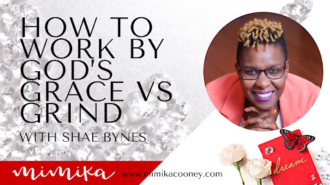 How to Work by God’s Grace vs Grind with Shae Bynes