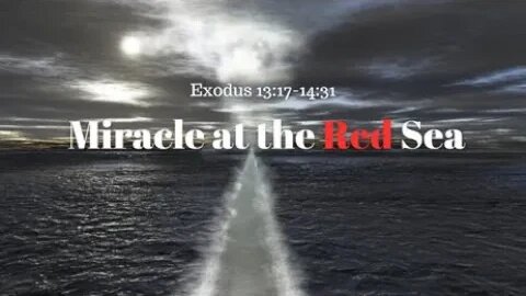 Exodus 13:17-14:31 (Full Service), "Miracle at the Red Sea"