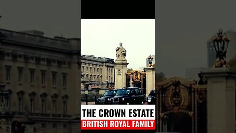 British Royal Family | Crown Estate Assets