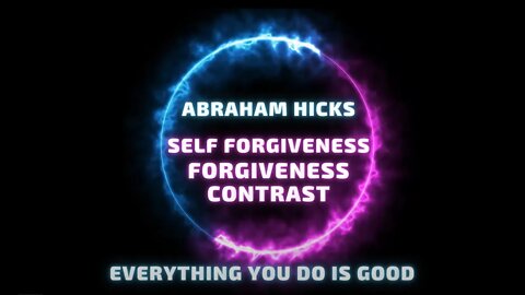 Forgiveness & Self-Forgiveness | You Are Good | Abraham Hicks & Esther Hicks | Feel Good & Let It Be