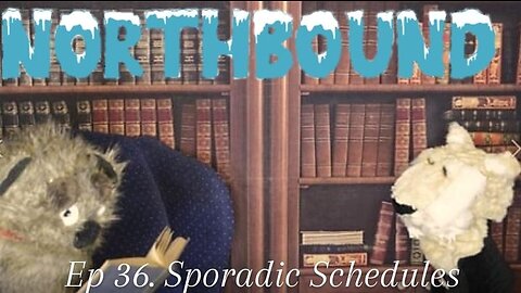 Northbound: Sporadic Schedules