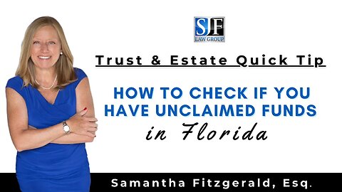 Trust & Estate Quick Tip #20 – How to check if you have unclaimed funds in Florida