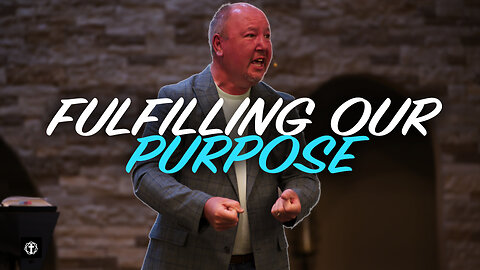 "Fulfilling Our Purpose" | Pastor Ron Russell