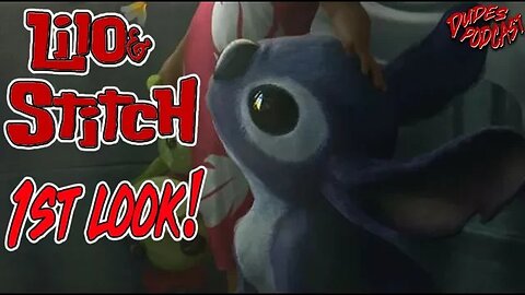 Dudes Podcast (Excerpt) - Lilo & Stitch Live Action 1st Look!
