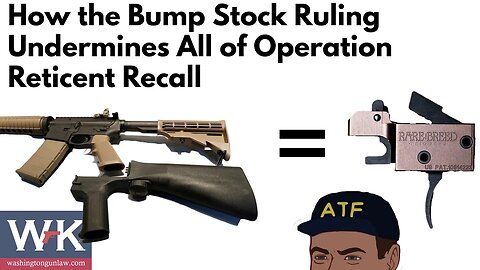 How the Bump Stock Ruling Undermines All of Operation Reticent Recall