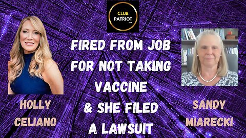 Holly Celiano & Sandy Miarecki Discuss Fired from Job for Not Taking Vaccine & Lawsuit