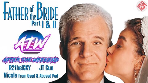 AfterTheWeekend | Father of the Bride 1 & 2 | Episode 49 with guest Nicole from Used & Abused Pod
