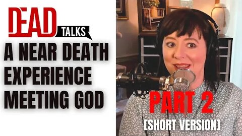 A near death experience meeting God [Part 2 Short Version]