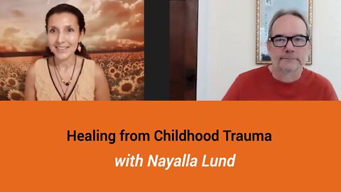 Healing and Awakening from Childhood Trauma with Nayalla Lund