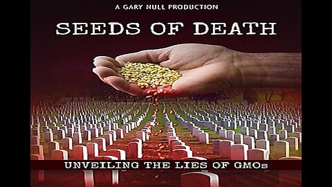 Seeds of Death - Unveiling the Lies of GMOs (2013)