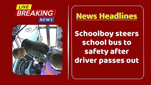 Schoolboy steers school bus to safety after driver passes out
