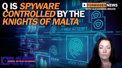 Q Is Spyware Controlled by the Knights of Malta | Forbidden News Ep. 11