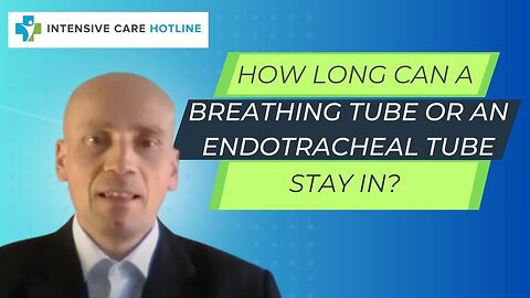 How long can a breathing tube or an endotracheal tube stay in?
