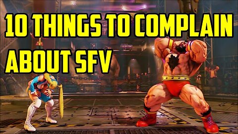 10 Things to Complain About Street Fighter V