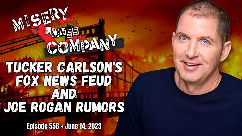 Tucker Carlson's Fox News Feud and Joe Rogan Rumors • Misery Loves Company with Kevin Brennan