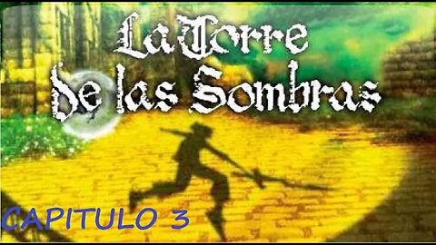 LA TORRE DE LAS SOMBRAS - CAPITULO 3