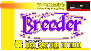 Let's Play Everything: Breeder
