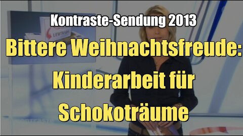 Bittere Weihnachtsfreude: Kinderarbeit für Schokoträume (Kontraste I 12.12.2013)