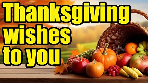 A Thanksgiving Greeting, Message, and WARNING!
