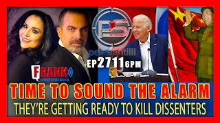 EP 2711-6PM TIME TO SOUND THE ALARM: THEY ARE GETTING READY TO TAKE US DOWN & KILL DISSENTERS