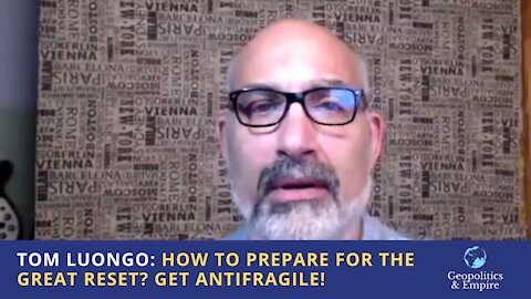 Tom Luongo: How to Prepare for the Great Reset? Get Antifragile!