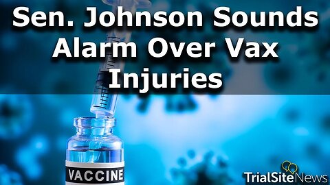 Ron Johnson Sounds Alarmed Over Vaccine Injuries - Govt isn't doing enough to help Vax injured