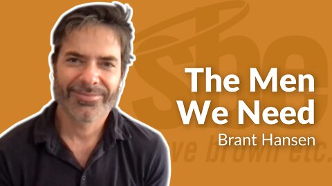 Brant Hansen | The Men We Need | Steve Brown, Etc. | Key Life