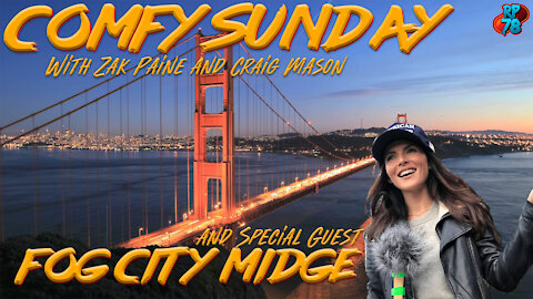 Fog City Midge on Comfy Sunday with Zak & Craig