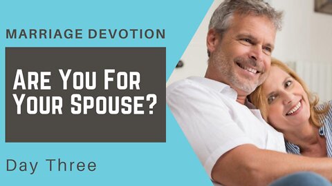 Are You For Your Spouse? – Day #3 Marriage Devotion