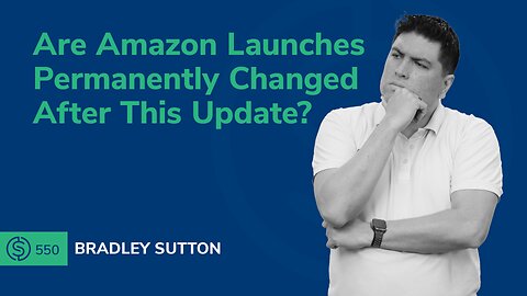 Are Amazon Launches Permanently Changed After This Update? | SSP #550