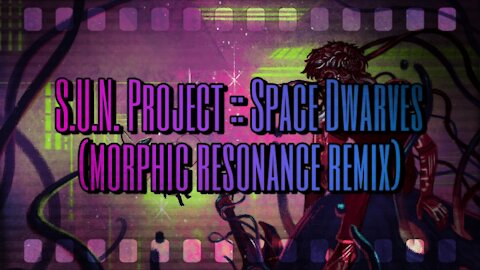 S.U.N. Project - Space Dwarves (Morphic Resonance Remix)