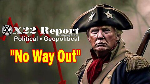 X22 Report Huge Intel: No Way Out, Biggest Day In History, Playbook known