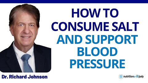 How to Consume Salt and Support High Blood Pressure - Dr. Richard Johnson