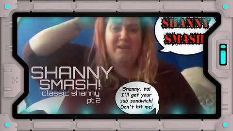 Shanny RAGE! (pt 2) - Classic Shanny