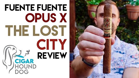 Fuente Fuente Opus X The Lost City Cigar Review
