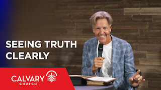 Seeing Truth Clearly - 2 Timothy 4:1-8 - Skip Heitzig