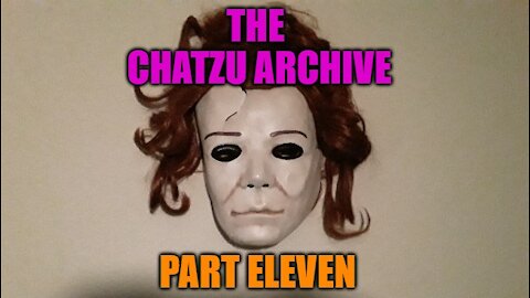 The Chatzu Archive Part Eleven - The 2017 Pre-Playthrough Videos