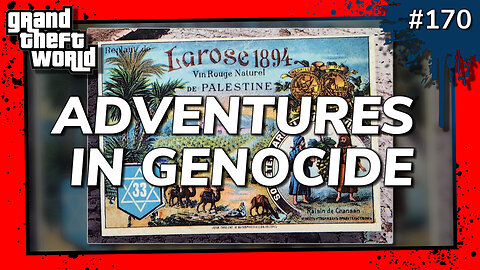 Grand Theft World Podcast 170 | ADVENTURES IN GENOCIDE