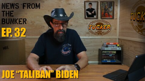 EP-32 Joe "Taliban" Biden - News From the Bunker