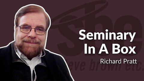 Richard Pratt | Seminary In A Box | Steve Brown, Etc.