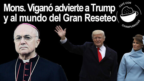 Arzobispo Vigano advierte a Trump del Gran Reseteo perverso
