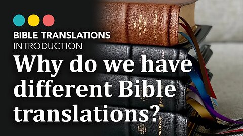 Why do we have different Bible Translations? Introduction to Bible Translations 1/21