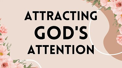 Attracting God's Attention | Ewaenruwa Nomaren