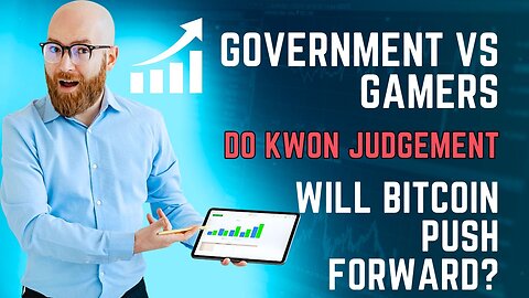 Government Vs Gamers, Do Kwon Judgement, Will Bitcoin Push Forward? E 543