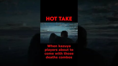 Tekken 7: Hot Take - When Kazuya Players About To Come With Those Deaths Combos #Shorts