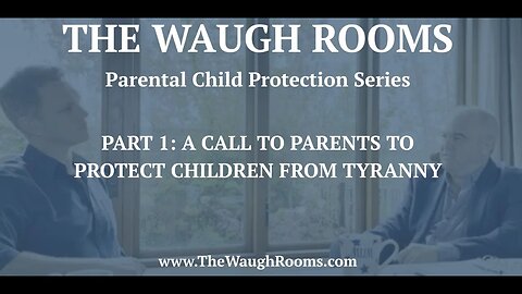 The Waugh Rooms: Parental Child Protection Series 2:1 - Call to All Parents to Protect Children